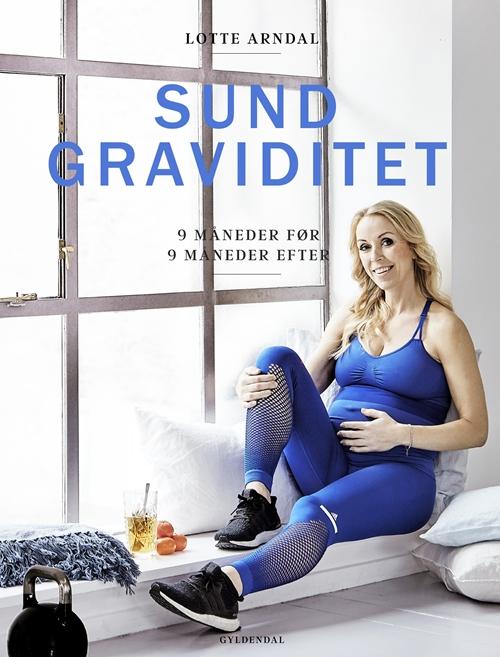 Sund graviditet - 9 måneder før - 9 måneder efter, bog af Lotte Arndal#Lotte ArndalBooksBuump