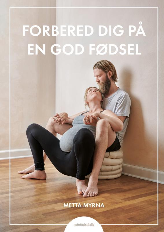Forbered dig på en god fødsel, bog af Metta Myrna.