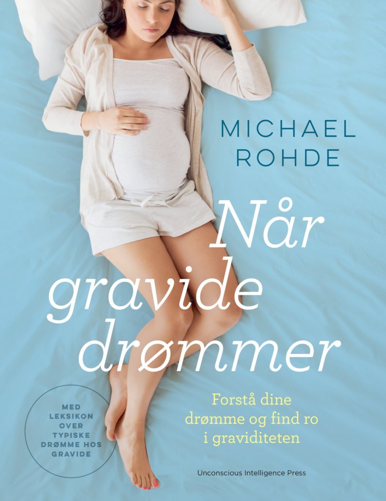 Når gravide drømmer - Forstå dine drømme og find ro i graviditeten, bog af Michael Rohde