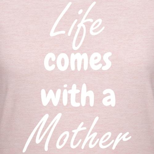 T-shirt økologisk gravid - "Life comes with a mother"